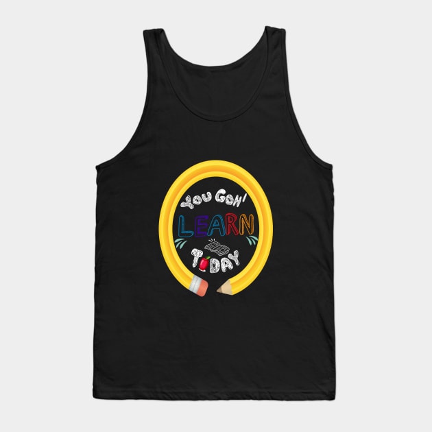 You Gon' Learn Today - Teacher Shirt , Funny Teacher Shirt , You Gonna Learn Today , You gon learn today shirt , Teacher Gift with circle pen Tank Top by Awareness of Life